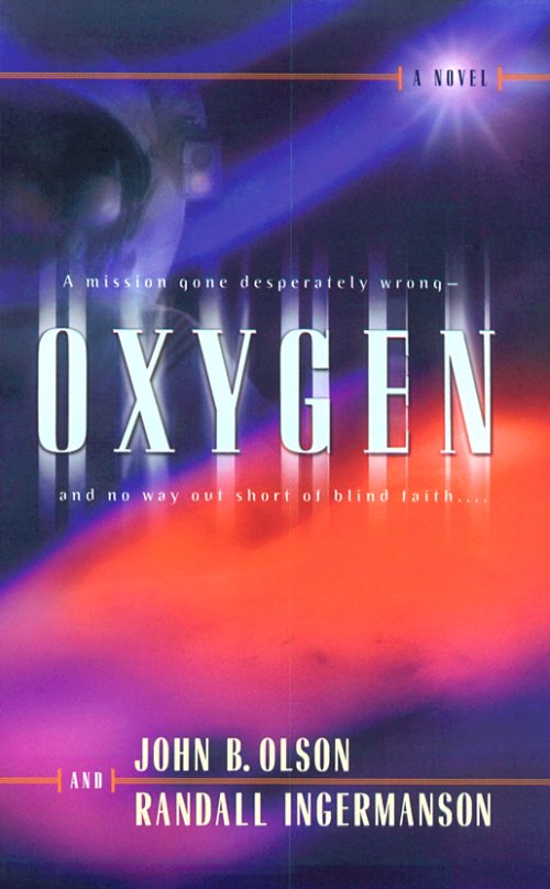 Oxygen, (Oxygen, book 2) by John B. Olson and Randall Ingermanson