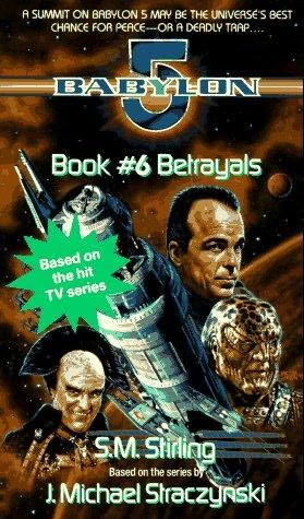 Betrayals (Babylon 5, book 6) by S M Stirling