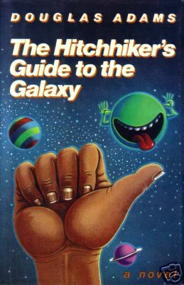 The Hitch-Hikers Guide to the Galaxy (Hitch-Hikers Guide to the Galaxy, book 1) by Douglas Adams